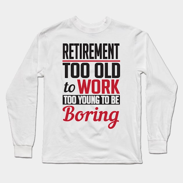 Retirement too young to be boring (black) Long Sleeve T-Shirt by nektarinchen